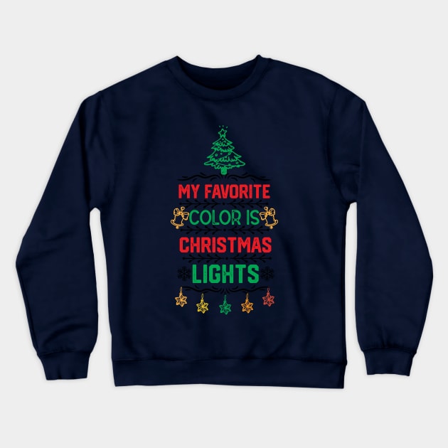 My Favorite Color Is Christmas Light - Christmas Lights Funny Gift Crewneck Sweatshirt by KAVA-X